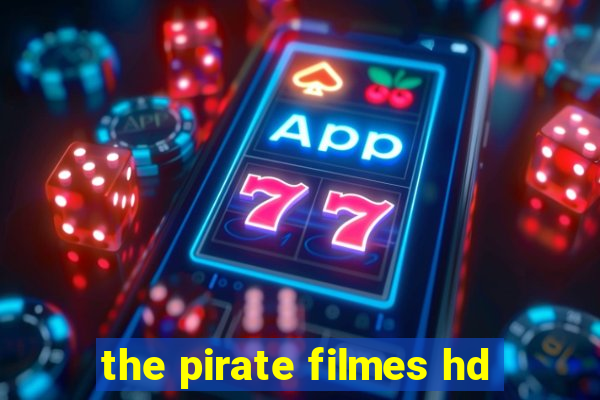 the pirate filmes hd